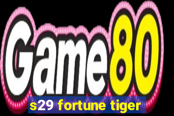 s29 fortune tiger